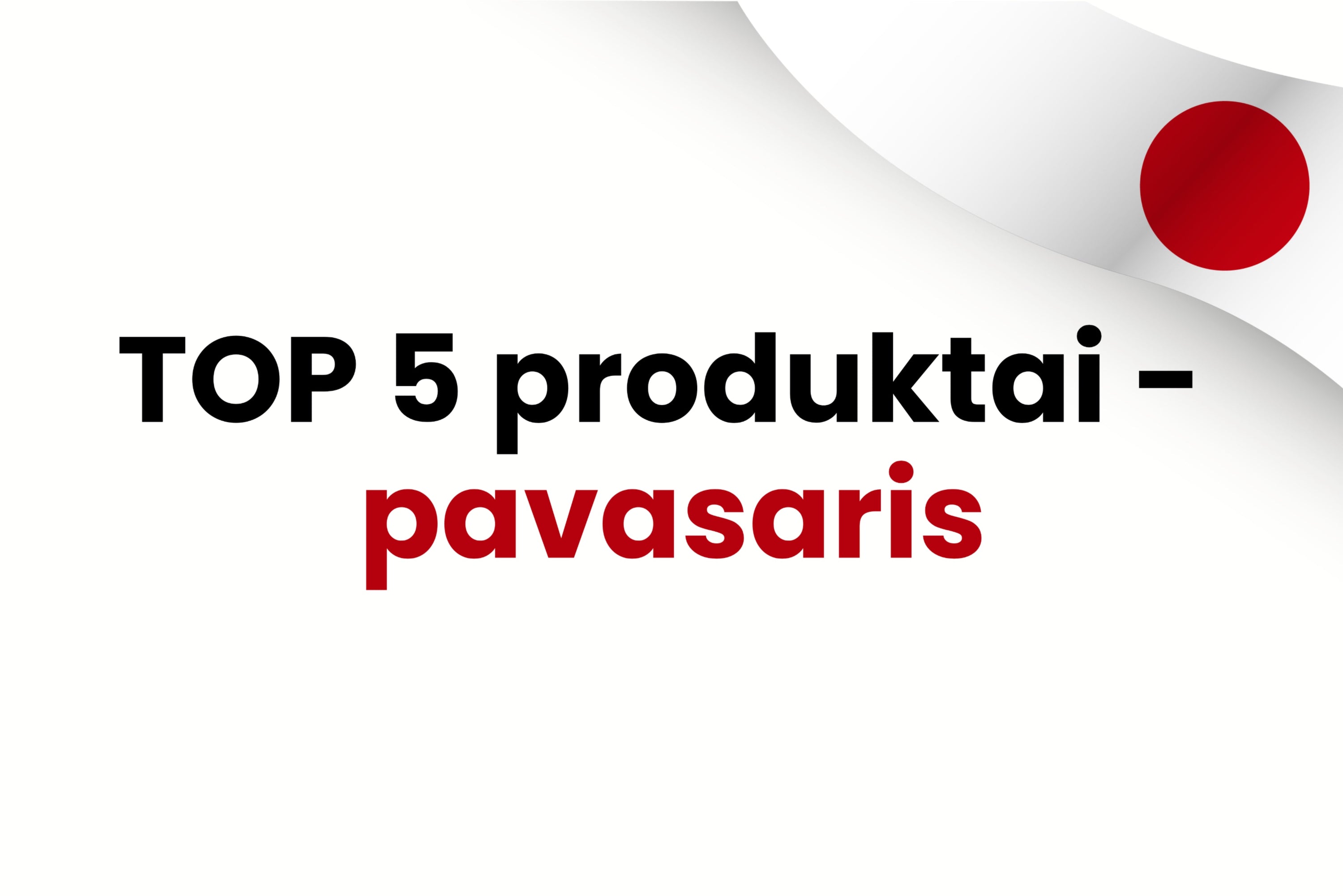 TOP 5 klientų pamėgti produktai – 2025 m. pavasaris